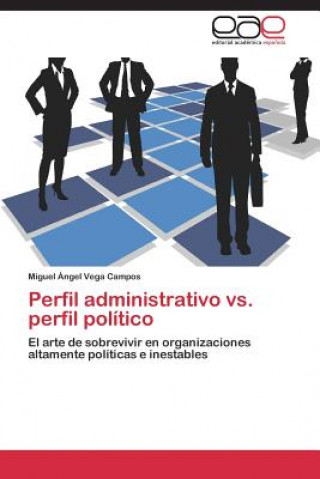 Könyv Perfil administrativo vs. perfil politico Miguel Ángel Vega Campos