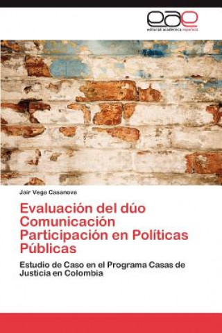 Kniha Evaluacion del duo Comunicacion Participacion en Politicas Publicas Jair Vega Casanova