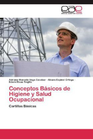 Kniha Conceptos Básicos de Higiene y Salud Ocupacional Adriana Marcela Vega Escobar