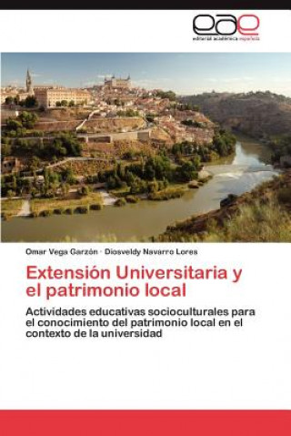 Knjiga Extension Universitaria y El Patrimonio Local Omar Vega Garzón