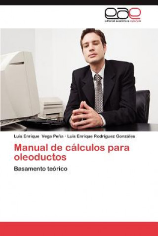 Kniha Manual de Calculos Para Oleoductos Vega Pena Luis Enrique
