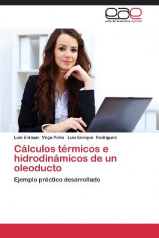 Book Calculos termicos e hidrodinamicos de un oleoducto Luis Enrique Rodríguez