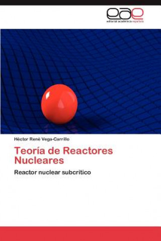 Kniha Teoria de Reactores Nucleares Héctor René Vega-Carrillo