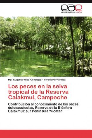 Carte Peces En La Selva Tropical de La Reserva Calakmul, Campeche Ma. Eugenia Vega-Cendejas