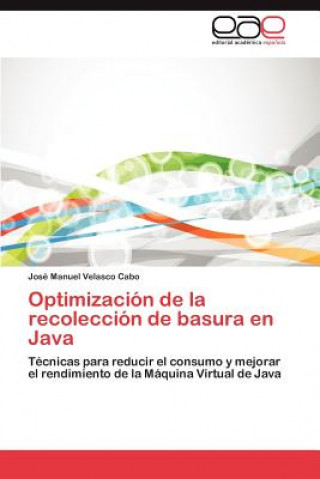 Książka Optimizacion de La Recoleccion de Basura En Java José Manuel Velasco Cabo