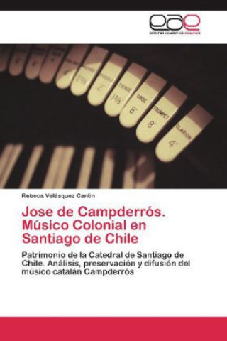 Carte Jose de Campderrós. Músico Colonial en Santiago de Chile Rebeca Velásquez Cantin