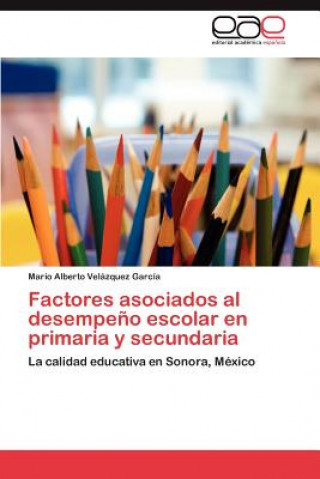 Kniha Factores Asociados Al Desempeno Escolar En Primaria y Secundaria Mario Alberto Velázquez García