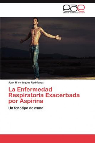 Kniha Enfermedad Respiratoria Exacerbada Por Aspirina Juan R Velázquez Rodríguez