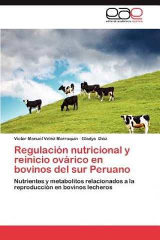 Książka Regulacion nutricional y reinicio ovarico en bovinos del sur Peruano Victor Manuel Velez Marroquin