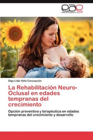 Książka Rehabilitacion Neuro-Oclusal En Edades Tempranas del Crecimiento Olga Lidia Véliz Concepción