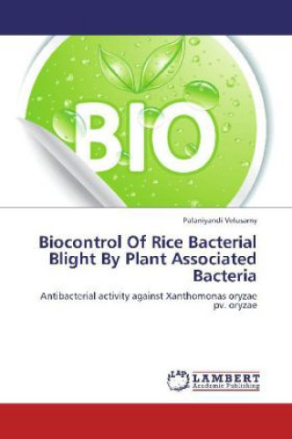 Kniha Biocontrol Of Rice Bacterial Blight By Plant Associated Bacteria Palaniyandi Velusamy