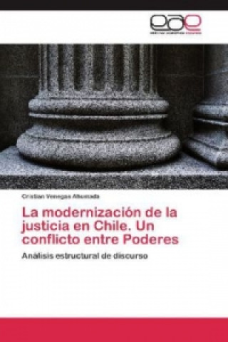 Knjiga Modernizacion de La Justicia En Chile. Un Conflicto Entre Poderes Cristian Venegas Ahumada