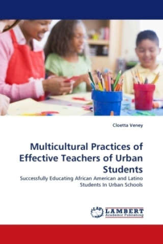 Książka Multicultural Practices of Effective Teachers of Urban Students Cloetta Veney