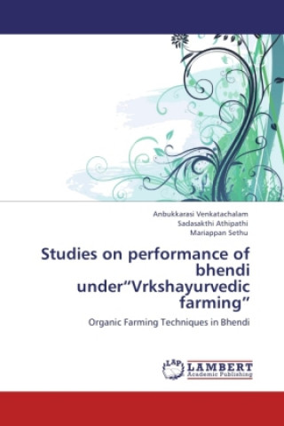 Könyv Studies on performance of bhendi under Vrkshayurvedic farming Anbukkarasi Venkatachalam