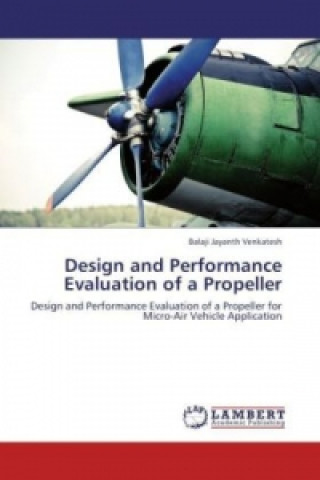 Könyv Design and Performance Evaluation of a Propeller Balaji Jayanth Venkatesh