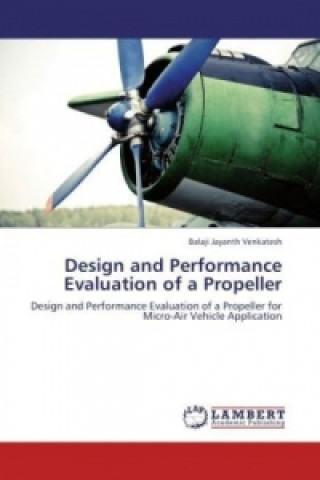 Książka Design and Performance Evaluation of a Propeller Balaji Jayanth Venkatesh