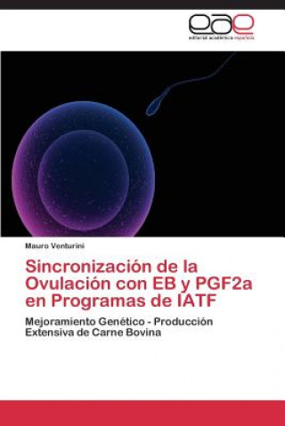 Книга Sincronizacion de la Ovulacion con EB y PGF2a en Programas de IATF Mauro Venturini