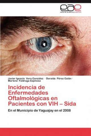 Książka Incidencia de Enfermedades Oftalmologicas En Pacientes Con Vih - Sida Vera Gonzalez Javier Ignacio