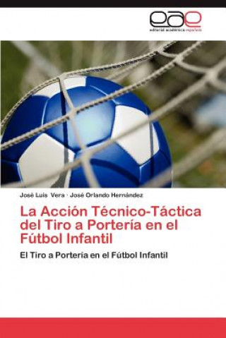 Carte Accion Tecnico-Tactica del Tiro a Porteria En El Futbol Infantil José Luis Vera