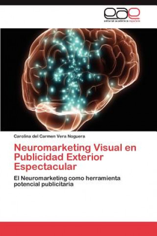 Kniha Neuromarketing Visual En Publicidad Exterior Espectacular Carolina del Carmen Vera Noguera