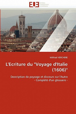 Kniha L'Ecriture Du "voyage d'Italie (1606)" Wilfried Verchere