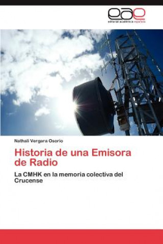 Könyv Historia de Una Emisora de Radio Nathalí Vergara Osorio