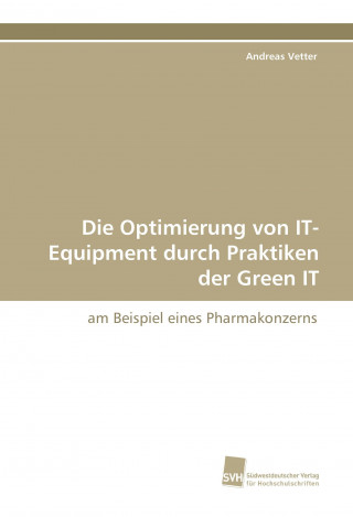 Kniha Die Optimierung von IT-Equipment durch Praktiken der Green IT Andreas Vetter