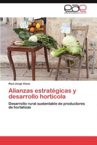 Libro Alianzas Estrategicas y Desarrollo Horticola Raul Jorge Viana