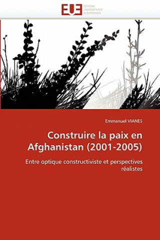 Βιβλίο Construire La Paix En Afghanistan (2001-2005) Emmanuel Vianes