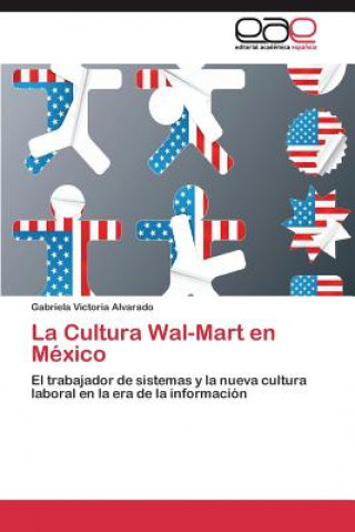 Libro Cultura Wal-Mart en Mexico Gabriela Victoria Alvarado