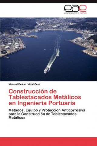 Kniha Construccion de Tablestacados Metalicos En Ingenieria Portuaria Manuel Dekar Vidal Cruz
