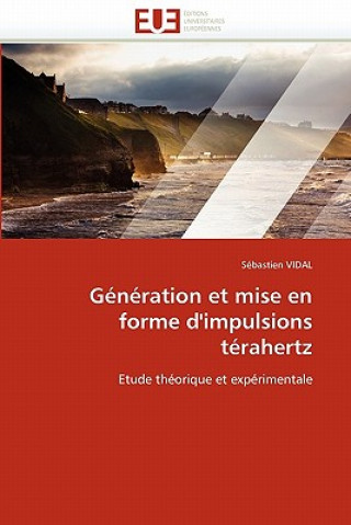 Knjiga Generation et mise en forme d''impulsions terahertz Sébastien Vidal