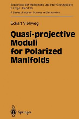 Book Quasi-projective Moduli for Polarized Manifolds Eckart Viehweg