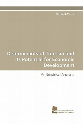 Buch Determinants of Tourism and Its Potential for Economic Development Christoph Vietze