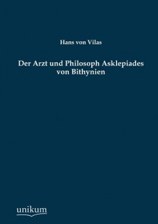 Kniha Arzt Und Philosoph Asklepiades Von Bithynien Hans Von Vilas
