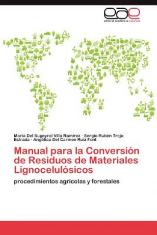 Knjiga Manual Para La Conversion de Residuos de Materiales Lignocelulosicos María Del Sugeyrol Villa Ramírez