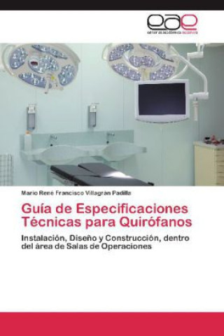 Książka Guía de Especificaciones Técnicas para Quirófanos Mario René Francisco Villagrán Padilla