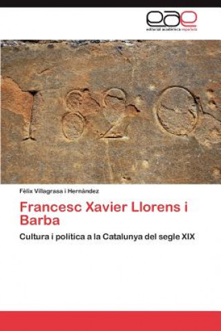 Könyv Francesc Xavier Llorens i Barba Villagrasa I Hernandez Felix