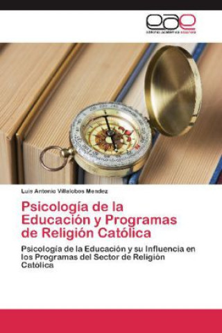 Kniha Psicologia de la Educacion y Programas de Religion Catolica Luis Antonio Villalobos Mendez