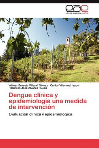 Kniha Dengue clinica y epidemiologia una medida de intervencion Wilmer Ernesto Villamil Gómez