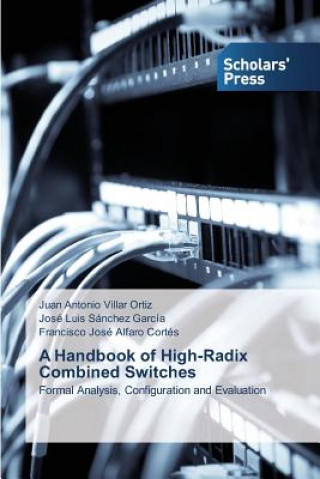 Kniha Handbook of High-Radix Combined Switches Juan Antonio Villar Ortiz