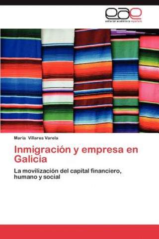 Knjiga Inmigracion y Empresa En Galicia María Villares Varela