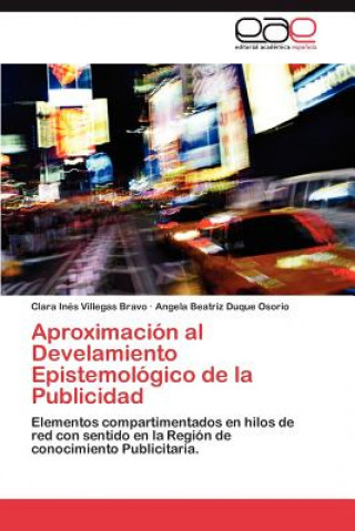 Kniha Aproximacion Al Develamiento Epistemologico de La Publicidad Clara Inés Villegas Bravo