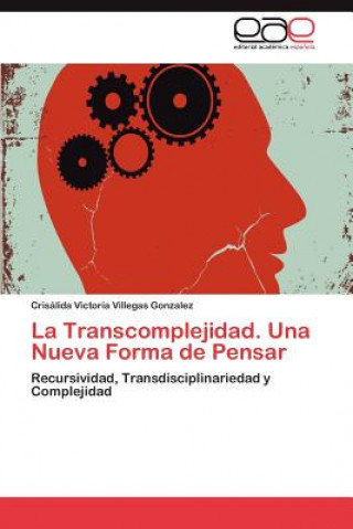 Kniha Transcomplejidad. Una Nueva Forma de Pensar Crisálida Victoria Villegas Gonzalez