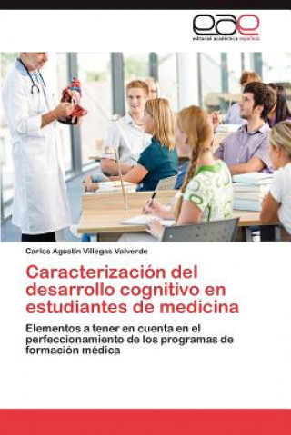 Książka Caracterizacion del Desarrollo Cognitivo En Estudiantes de Medicina Carlos Agustín Villegas Valverde