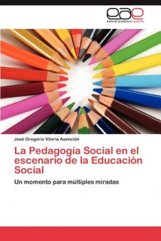 Kniha Pedagogia Social En El Escenario de La Educacion Social José Gregorio Viloria Asención