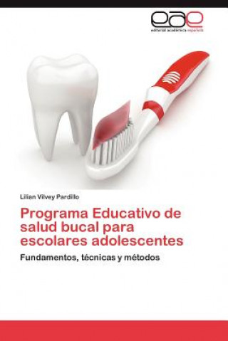 Kniha Programa Educativo de Salud Bucal Para Escolares Adolescentes Vilvey Pardillo Lilian