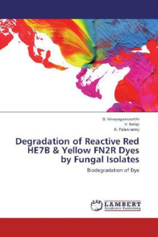 Βιβλίο Degradation of Reactive Red HE7B & Yellow FN2R Dyes by Fungal Isolates D. Vinayagamoorthi