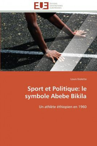 Kniha Sport Et Politique: Le Symbole Abebe Bikila Louis Violette