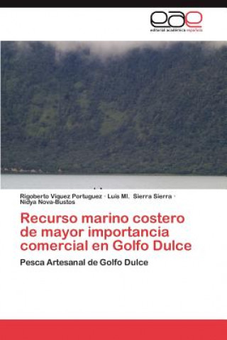 Kniha Recurso Marino Costero de Mayor Importancia Comercial En Golfo Dulce Rigoberto Víquez Portuguez